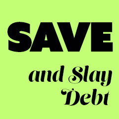 Save and Slay Debt